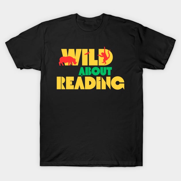 Wild About Reading T-Shirt by AJDesignsstuff